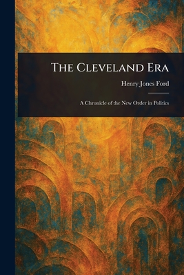 The Cleveland Era - Ford, Henry Jones