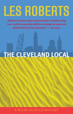 The Cleveland Local: A Milan Jacovich Mystery - Roberts, Les
