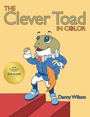 The Clever Toad in Color - Wilson, Danny