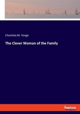 The Clever Woman of the Family - Yonge, Charlotte M