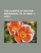 The Clients of Doctor Bernagius, Tr. by Mrs. C. Hoey