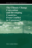 The Climate Change Convention and Developing Countries: From Conflict to Consensus?