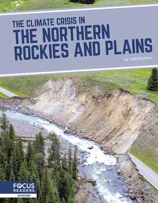 The Climate Crisis in the Northern Rockies and Plains - Kentner, Julie