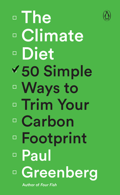 The Climate Diet: 50 Simple Ways to Trim Your Carbon Footprint - Greenberg, Paul