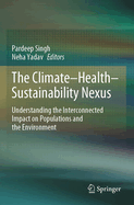 The Climate-Health-Sustainability Nexus: Understanding the Interconnected Impact on Populations and the Environment