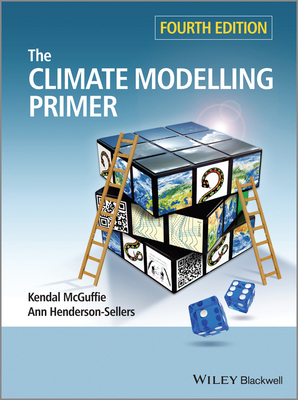 The Climate Modelling Primer - McGuffie, Kendal, and Henderson-Sellers, Ann