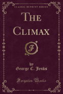 The Climax (Classic Reprint)