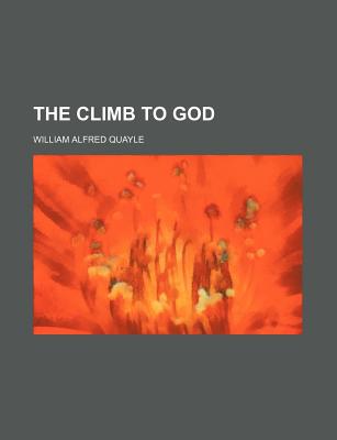 The Climb to God - Quayle, William Alfred