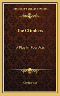 The Climbers: A Play in Four Acts