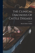 The Clinical Diagnosis Of Cattle Diseases