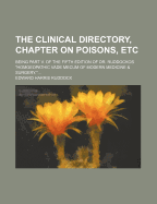 The Clinical Directory, Chapter On Poisons, Etc: Being Part V. Of The Fifth Edition Of Dr. Ruddockos "homoeopathic Vade Mecum Of Modern Medicine & Surgery."