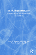 The Clinical Interview: Skills for More Effective Patient Encounters