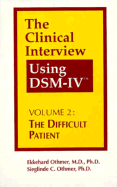 The Clinical Interview Using Dsm-IV: The Difficult Patient - Othmer, Ekkehard, Dr., Ph.D., and Othmer, Sieglinde C, Dr., Ph.D.