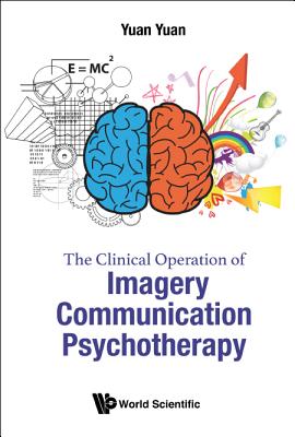 The Clinical Operation Of Imagery Communication Psychotherapy - Yuan, Yuan