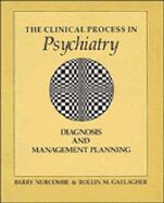 The Clinical Process in Psychiatry: Diagnosis and Management Planning