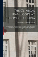 The Clinical Team Looks at Phenylketonuria: Problems of the Disease From the Viewpoint of the Biochemist, Pediatrician, Medical Social Worker, Public Health Nurse, Psychologist and Nutritionist