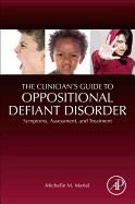 The Clinician's Guide to Oppositional Defiant Disorder: Symptoms, Assessment, and Treatment
