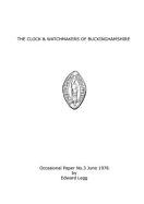 The Clock & Watchmakers of Buckinghamshire - Legg, Edward