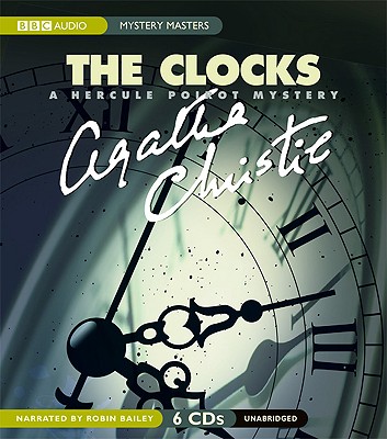 The Clocks: A Hercule Poirot Mystery - Christie, Agatha, and Bailey, Robin (Read by)