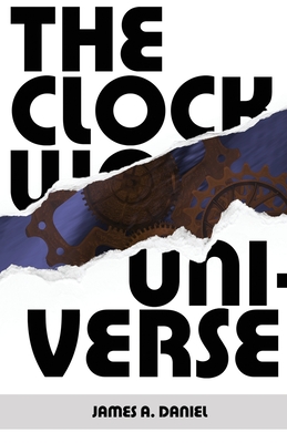 The Clockwork Universe - Daniel, James a