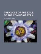 The Close of the Exile to the Coming of Ezra