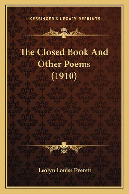 The Closed Book and Other Poems (1910) - Everett, Leolyn Louise