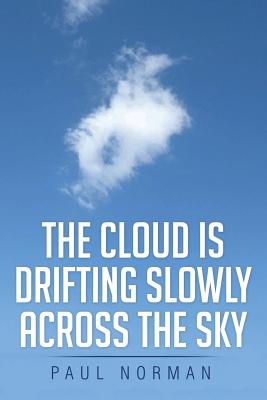 The Cloud Is Drifting Slowly Across the Sky - Norman, Paul
