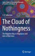 The Cloud of Nothingness: The Negative Way in Nagarjuna and John of the Cross