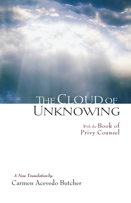 The Cloud of Unknowing: With the Book of Privy Counsel - Acevedo Butcher, Carmen (Translated by)