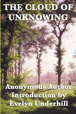 The Cloud of Unknowing - Anonymous, and Underhill, Evelyn (Introduction by)