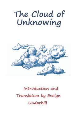 The Cloud of Unknowing - Anonymus, and Underhill, Evelyn (Foreword by)