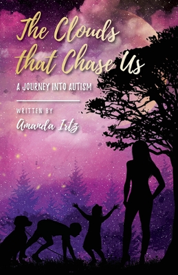 The Clouds that Chase Us: A Journey into Autism - Amanda, Irtz, and Molly, Wolchansky (Editor), and Kozakura (Cover design by)