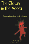 The Clown in the Agora: Conversations about Eugne Ionesco