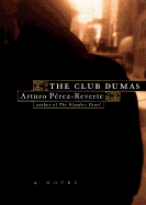 The Club Dumas - Perez-Reverte, Arturo, and Poerez-Reverte, Arturo, and Soto, Sonia (Translated by)