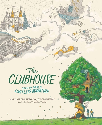 The Clubhouse: Open the Door to Limitless Adventure - Clarkson, Nathan, and Clarkson, Joy, and Taylor, Joshua