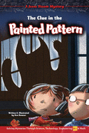 The Clue in the Painted Pattern: Solving Mysteries Through Science, Technology, Engineering, Art & Math