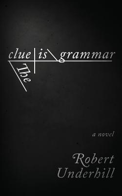 The Clue is Grammar - Underhill, Robert