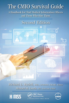 The CMIO Survival Guide: A Handbook for Chief Medical Information Officers and Those Who Hire Them, Second Edition - Rydell, MBA, and Landa, MD