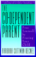 The Co-Dependent Parent: Free Yourself by Freeing Your Child