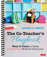 The Co-Teacher s Playbook: What It Takes to Make Co-Teaching Work for Everyone