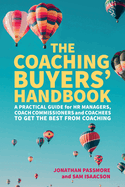 The Coaching Buyers' Handbook: A practical guide for HR managers, coach commissioners and coachees to get the best from coaching