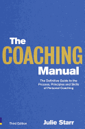 The Coaching Manual: The Definitive Guide to the Process, Principles and Skills of Personal Coaching