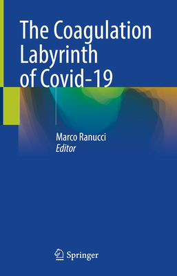 The Coagulation Labyrinth of Covid-19 - Ranucci, Marco (Editor)