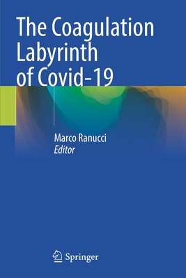 The Coagulation Labyrinth of Covid-19 - Ranucci, Marco (Editor)