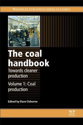 The Coal Handbook: Towards Cleaner Production: Volume 1: Coal Production - Osborne, Dave (Editor)