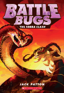 The Cobra Clash (Battle Bugs #5): Volume 5