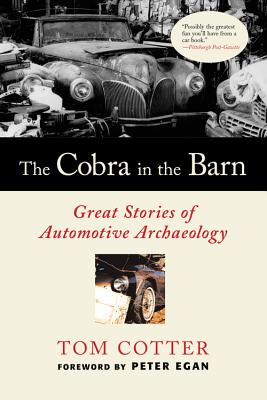 The Cobra in the Barn: Great Stories of Automotive Archaeology - Cotter, Tom