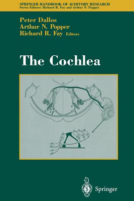 The Cochlea - Dallos, Peter (Editor), and Fay, Richard R (Editor)