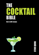 The Cocktail Bible: Over 3,500 recipes