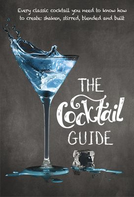 The Cocktail Guide: Paperback edition - New Holland Publishers